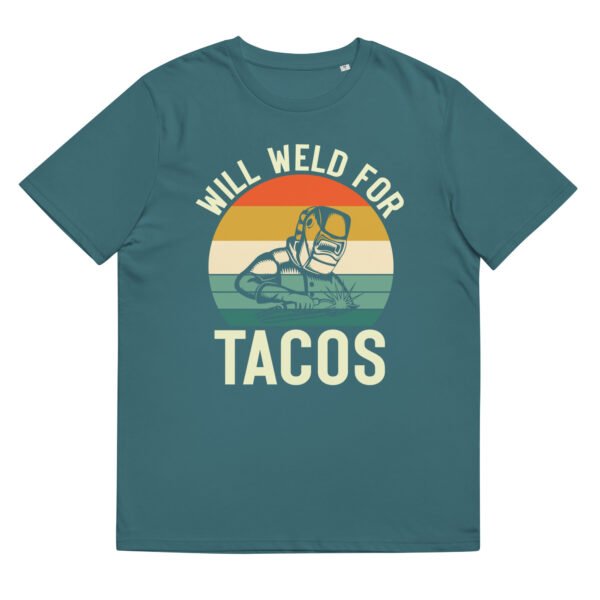 Will Weld For Tacos - Organic Unisex Tacos T-Shirt