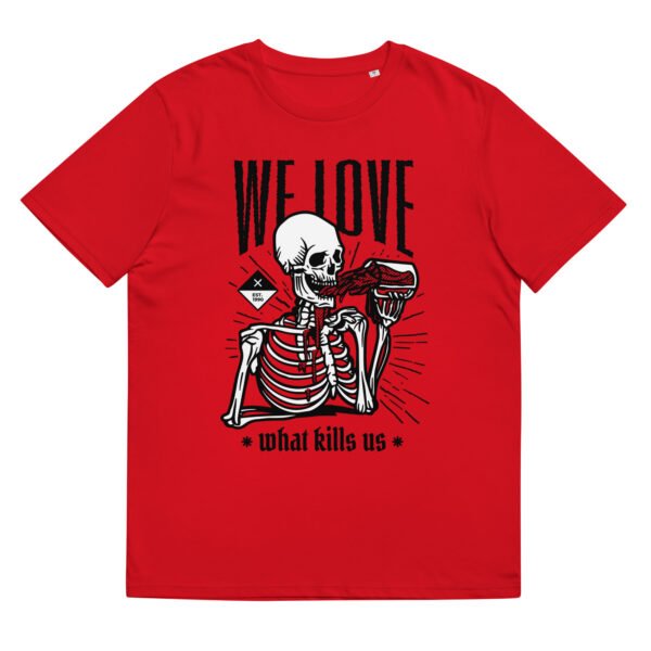 We Love What Kills Us Skeleton - Organic Unisex Beer T-Shirt